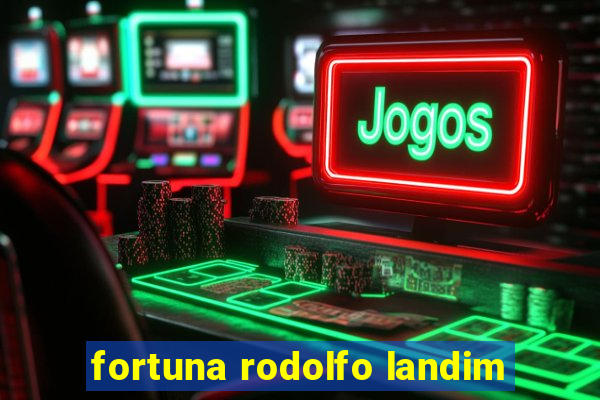 fortuna rodolfo landim